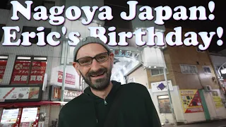 Exploring Nagoya Japan on Eric's Birthday!