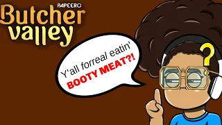 CANNIBALS WANT MY BOOTYMEAT || Butcher Valley [full game]