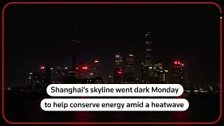 Shanghai's skyline goes dark to conserve energy