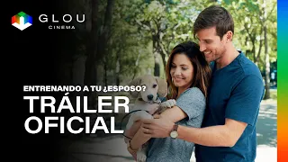 ¿Entrenando a tu esposo? – Tráiler Oficial | Glou Cinema