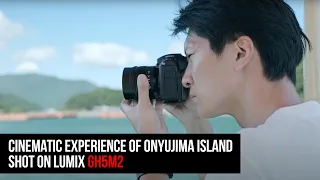 Cinematic Experience of Onyujima Island | Lumix GH5M2