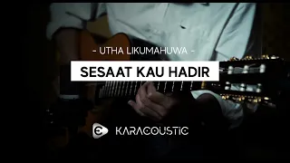 SESAAT KAU HADIR - Utha Likumahuwa  [Karaoke Akustik  / Acoustic Karaoke]