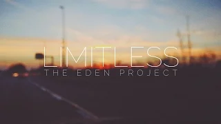 The Eden Project - Limitless [Music Video]