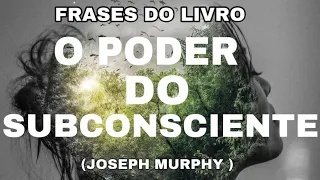 O PODER DO SUBCONSCIENTE | JOSEPH MURPHY (FRASES)