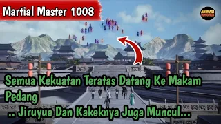 Martial Master 1008 ‼️Semua Kekuatan Datang Ke Makam Pedang. Jiruyue Dan Kakeknya Juga Muncul