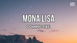 Dominic Fike - Mona Lisa (Lyrics) | Love is when you try to place it out your mind