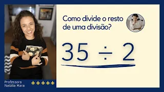 “35/2" "35:2" "Como dividir 35 por 2" "35 dividido por 2" “35÷2” Como divide o resto de uma divisão?