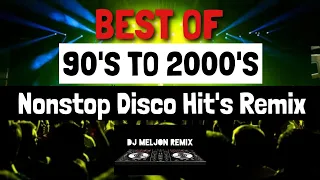 BEST OF 90'S TO 2000'S DISCO HIT'S | NONSTOP DISCO REMIX [DJ_MELJON]