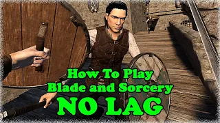 5 Tips to Play Blade and Sorcery With NO LAG | Blade and Sorcery U12 Lag Fix Tutorial
