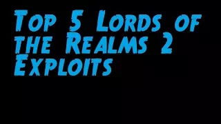 Lords of the Realm 2 -  Top 5 Exploits -