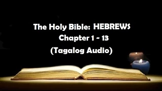 (19) The Holy Bible: HEBREWS Chapter 1 - 13 (Tagalog Audio)