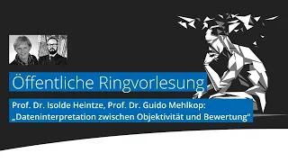 Öffentliche Ringvorlesung: Dateninterpretation zwischen Objektivität und Bewertung