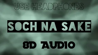 Soch Na Sake (8D Audio) | Airlift | 8D Music