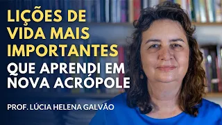 9 LIÇÕES DE VIDA que aprendi em NOVA ACRÓPOLE - Prof. Lúcia Helena Galvão