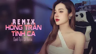 Hồng Trần Tình Ca | Oanh Tạ Remix [ Prod.QV Remix] | Hồng Trần Duyên Số Cho Ta Gặp Nhau Hot TikTok