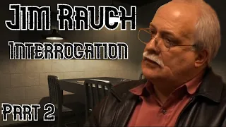 Jim Rauch Interrogation Analysis (Part 2)