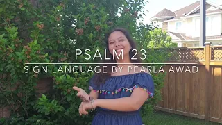 psalm 23 in sign language by Pearla Awad with lyrics