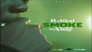 Smoke My Troubles Away - Rytikal 20212