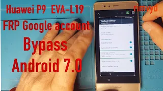Huawei P9 EVA L19 FRP Google account Bypass Android 7 0 (Talkback version 5.0.4)