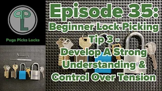 Ep35: Beginner Lock Picking Tip 3 - Learn To Manage Tension