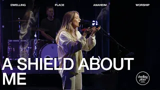 A Shield About Me | Clarice Gustavson | Dwelling Place Anaheim Worship Moment