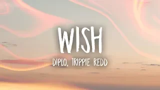 Diplo - Wish (Lyrics) feat. Trippie Redd