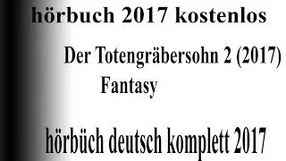 hörbuch fantasy 2017 komplett deustch | neu hörbuch romane 2017 kostenlos #5