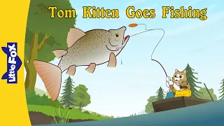 Tom Kitten's Fishing Adventure Full Story | Playful Kitten Tom & Silly Jeremy Fisher | Little Fox