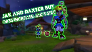 Jak and Daxter, but Jak gets BIGGER After Every Orb!