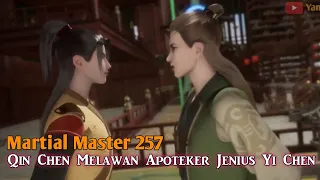 Martial Master Episode 257 || Qin Chen Melawan Apoteker Jenius Yi Chen || Part 2