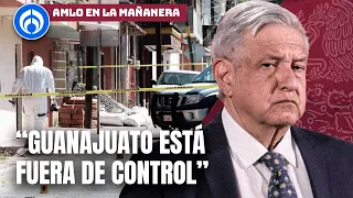 AMLO se va contra Diego Sinhue Rodríguez por violencia en Guanajuato