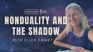 Nonduality and the Shadow with Ellen Emmet