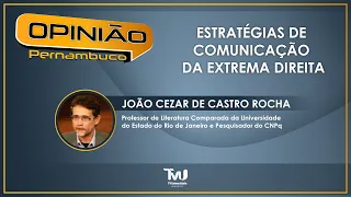Opinião Pernambuco - 04/05/2022 - Estratégias de Comunicação da Extrema Direita.