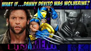 What If...Danny DeVito Was Cast as Wolverine?