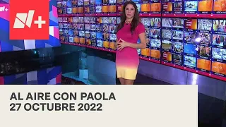 Al Aire con Paola I Programa Completo 27 Octubre 2022