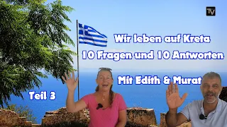 Wir leben auf Kreta/Teil3 - 10 Fragen und 10 Antworten mit Edith und Murat  Kreta/Crete 2023