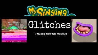 My Singing Glitches - Floating Maw Not Included!