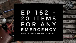 20 Items for Any Emergency - EP 162