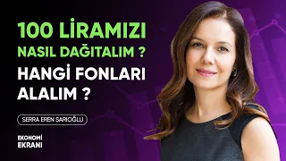 Hangi Yatırım Fonlarını Alalım ? | Serra Eren Sarıoğlu @IYIGELIR | Ekonomi Ekranı