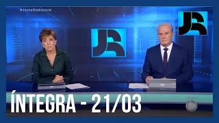 Assista à íntegra do Jornal da Record | 21/03/2022