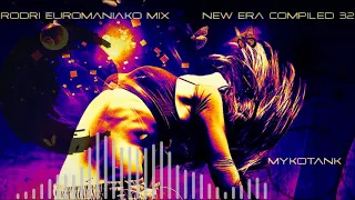 (BEST EURODANCE 2018)  RODRI EUROMANIAKO MIX - NEW ERA COMPILED 32 (MYKOTANK)