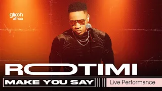 Rotimi - Make you say ( Live Performance) | Glitch Sessions