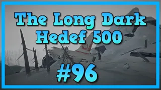 YENİDEN ZİRVE !!! | The Long Dark (Hedef 500) #96 Türkçe Oynanış
