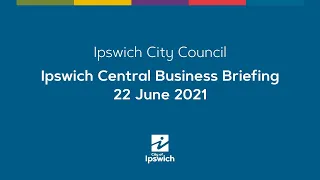 Ipswich Central Business Briefing - 22 June 2021