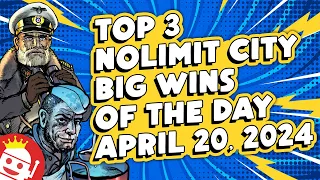 💥 TOP 3 NOLIMIT CITY BIG WINS OF THE DAY | APRIL 20 (2024)