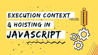 Execution context & Hoisting in Javascript | Fundamentals series #4