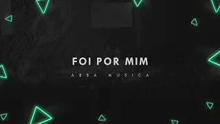 Foi por mim - Abba Musica - (Official Lyric Video)