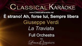 È strano! Ah, forse lui, Sempre libera, La Traviata, Verdi, Full Orchestral Karaoke