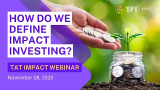 Tat Impact Webinar: Impact Investing - How do we define it, Sep 8, 2020