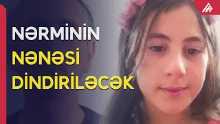 Nərminin nənəsi İlkin Süleymanovun məhkəməsində dindiriləcək - APA TV